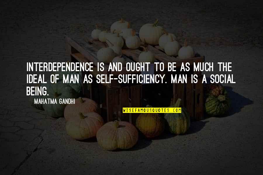 Interdependence Quotes By Mahatma Gandhi: Interdependence is and ought to be as much