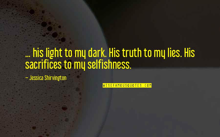 Interessiere Quotes By Jessica Shirvington: ... his light to my dark. His truth