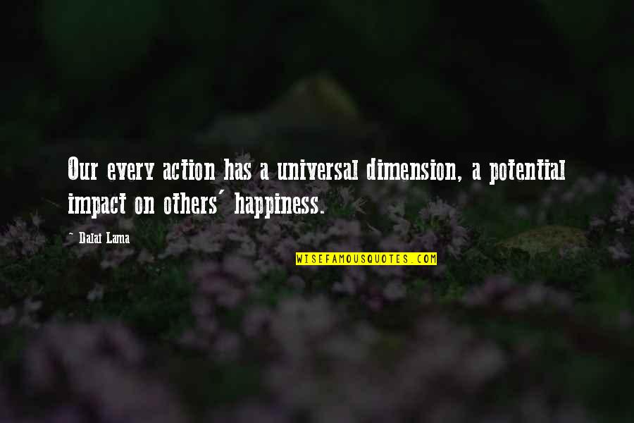 Interesting Statistic Quotes By Dalai Lama: Our every action has a universal dimension, a