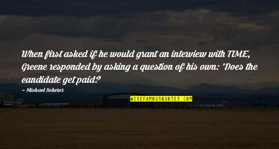 Interesting Statistic Quotes By Michael Scherer: When first asked if he would grant an