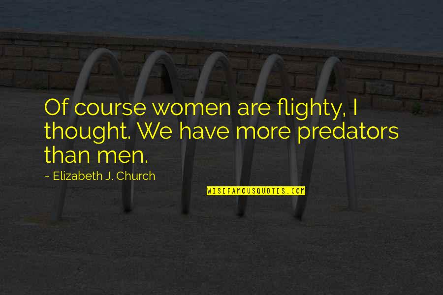 Interferencias To Ring Quotes By Elizabeth J. Church: Of course women are flighty, I thought. We