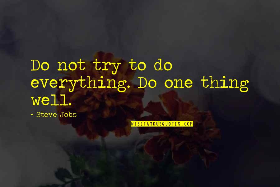 Interfering Friends Quotes By Steve Jobs: Do not try to do everything. Do one