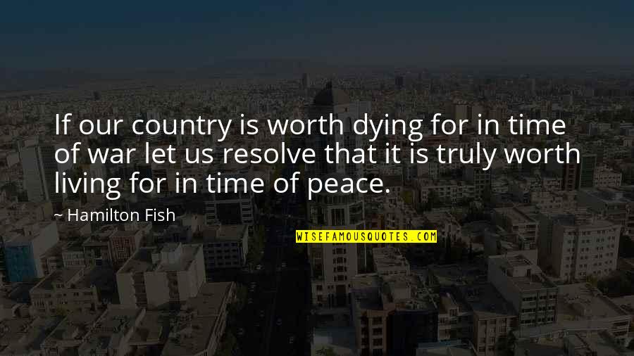 Interjections Grammar Quotes By Hamilton Fish: If our country is worth dying for in