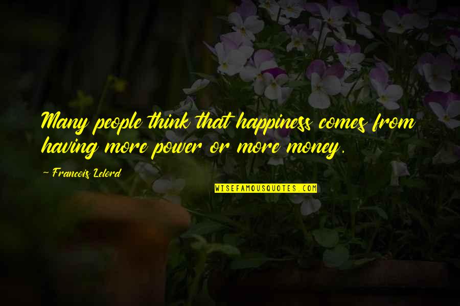 Interlopers Saki Quotes By Francois Lelord: Many people think that happiness comes from having