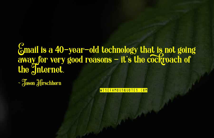 Internet And Technology Quotes By Jason Hirschhorn: Email is a 40-year-old technology that is not