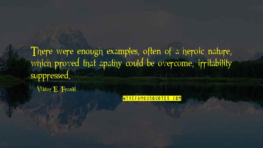 Internships Quotes By Viktor E. Frankl: There were enough examples, often of a heroic