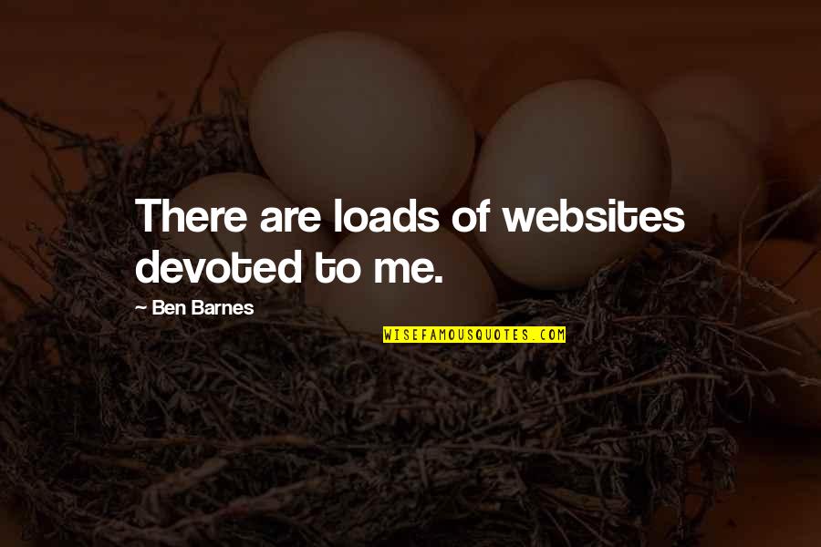 Interpretativo Significado Quotes By Ben Barnes: There are loads of websites devoted to me.