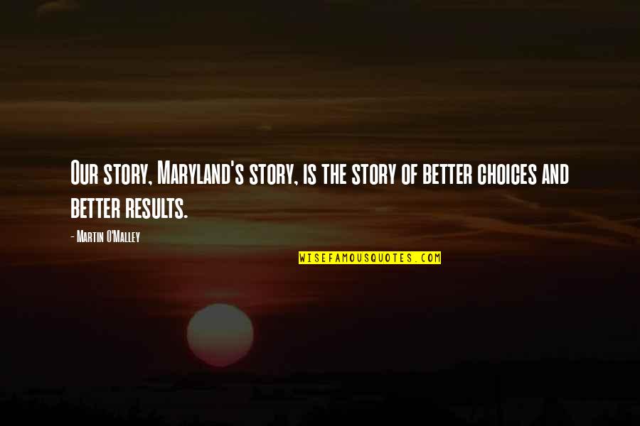 Interpretazione Del Quotes By Martin O'Malley: Our story, Maryland's story, is the story of