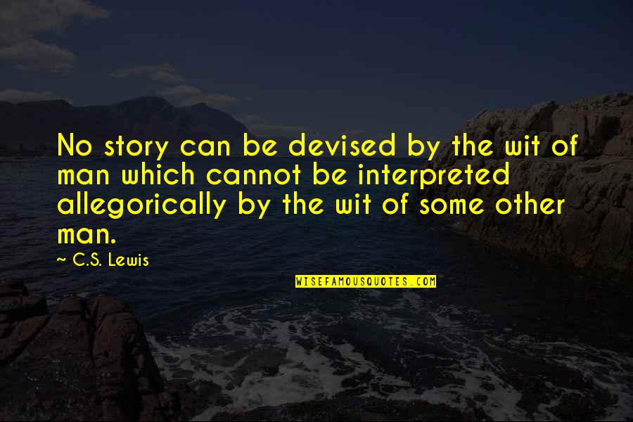 Interpreted Quotes By C.S. Lewis: No story can be devised by the wit