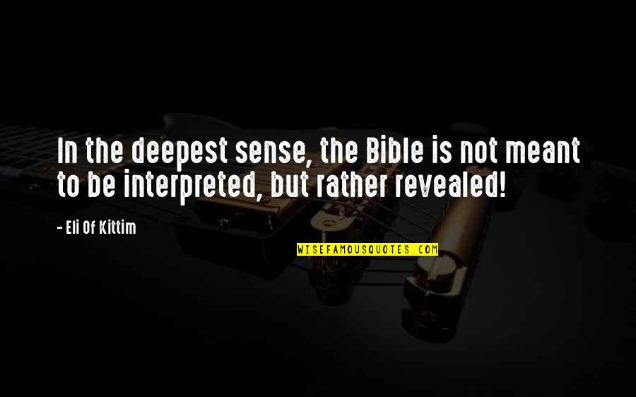 Interpreted Quotes By Eli Of Kittim: In the deepest sense, the Bible is not
