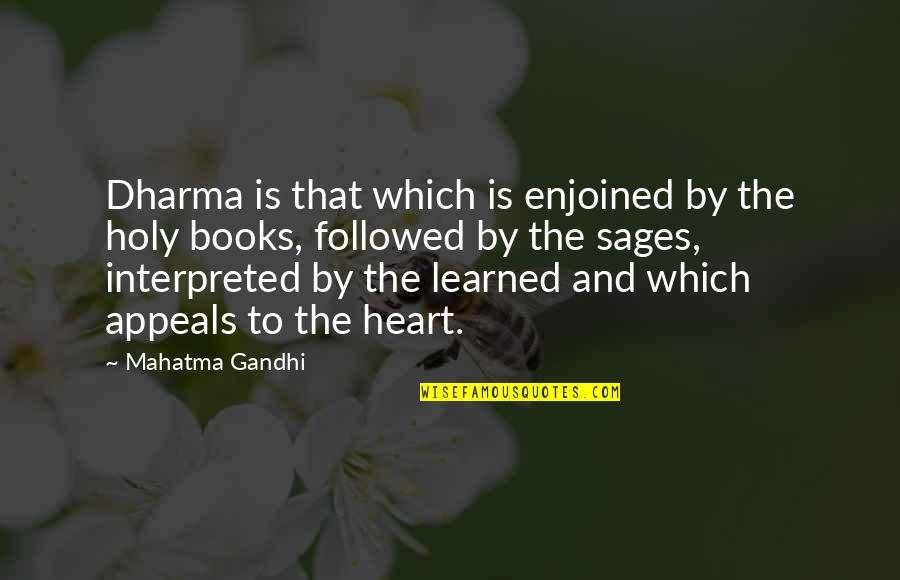Interpreted Quotes By Mahatma Gandhi: Dharma is that which is enjoined by the