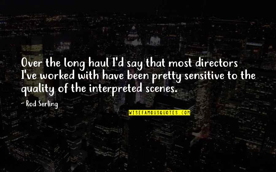 Interpreted Quotes By Rod Serling: Over the long haul I'd say that most