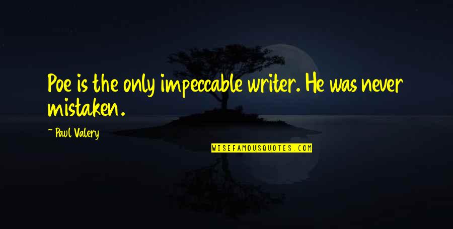 Interrogante Imagen Quotes By Paul Valery: Poe is the only impeccable writer. He was