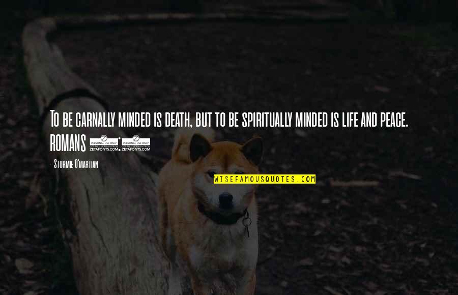 Interrumpido Por Quotes By Stormie O'martian: To be carnally minded is death, but to