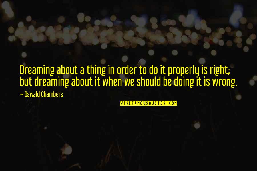 Interstates In Florida Quotes By Oswald Chambers: Dreaming about a thing in order to do