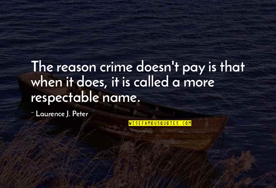 Intervenir Sinonimo Quotes By Laurence J. Peter: The reason crime doesn't pay is that when