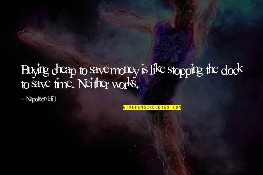 Interviewees For Auburn Quotes By Napoleon Hill: Buying cheap to save money is like stopping