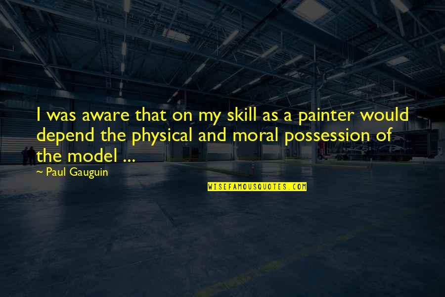 Intimating Define Quotes By Paul Gauguin: I was aware that on my skill as