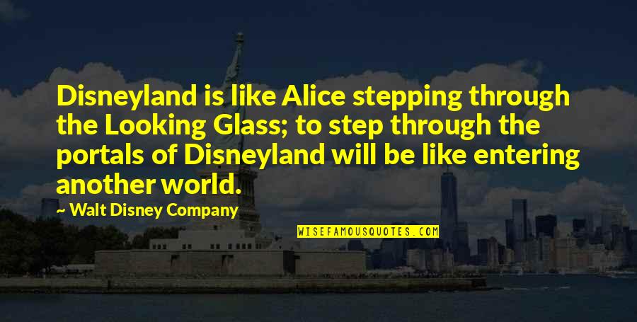 Into The Looking Glass Quotes By Walt Disney Company: Disneyland is like Alice stepping through the Looking