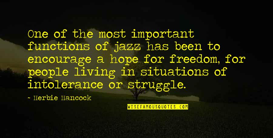 Intolerance Of Intolerance Quotes By Herbie Hancock: One of the most important functions of jazz