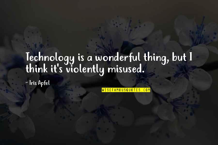 Intradevar Asa Quotes By Iris Apfel: Technology is a wonderful thing, but I think