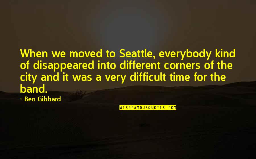 Intrainingprep Quotes By Ben Gibbard: When we moved to Seattle, everybody kind of