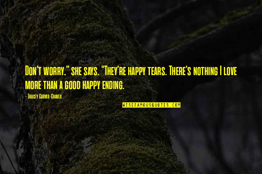 Intramurals Logo Quotes By Tracey Garvis-Graves: Don't worry," she says. "They're happy tears. There's