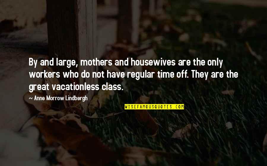 Intrekken In Het Quotes By Anne Morrow Lindbergh: By and large, mothers and housewives are the