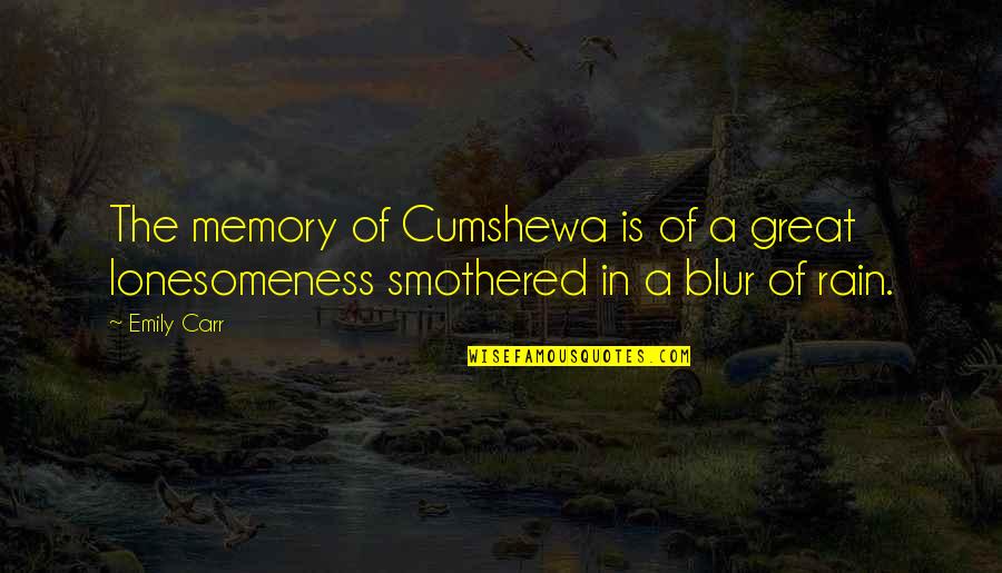 Intricacy Plural Quotes By Emily Carr: The memory of Cumshewa is of a great