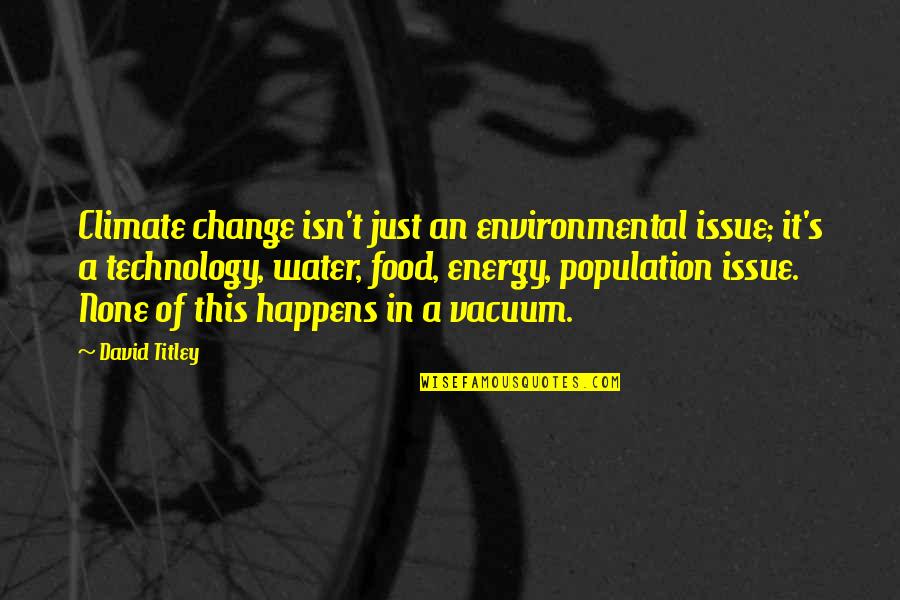 Introcaso Cleaners Quotes By David Titley: Climate change isn't just an environmental issue; it's