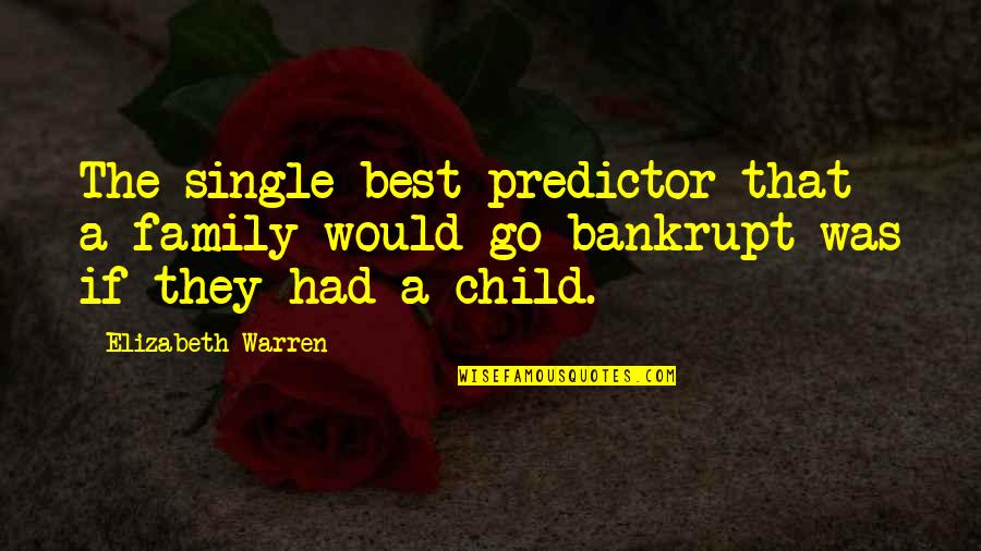 Introcaso Cleaners Quotes By Elizabeth Warren: The single best predictor that a family would