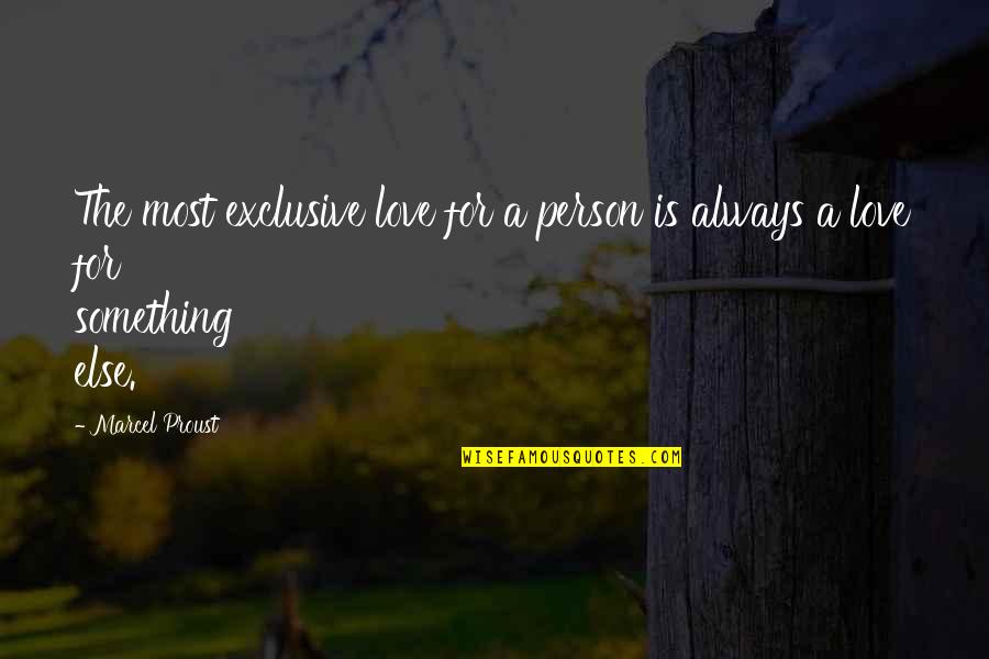 Introitus Quotes By Marcel Proust: The most exclusive love for a person is