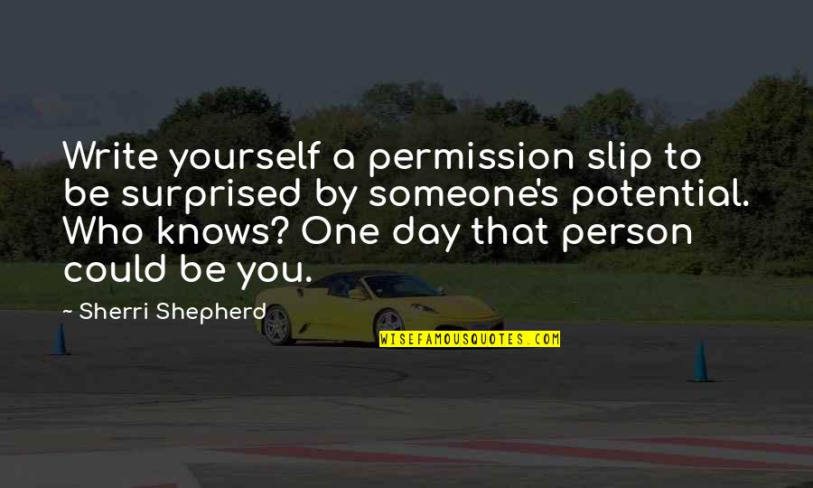 Introitus Quotes By Sherri Shepherd: Write yourself a permission slip to be surprised