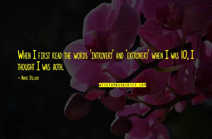 Introvert And Extrovert Quotes By Annie Dillard: When I first read the words 'introvert' and