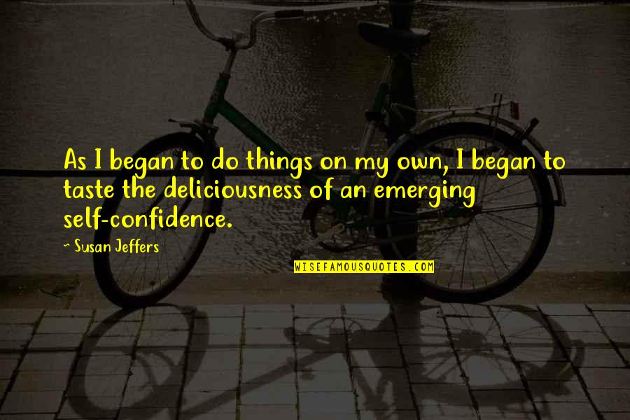 Introverted People Quotes By Susan Jeffers: As I began to do things on my