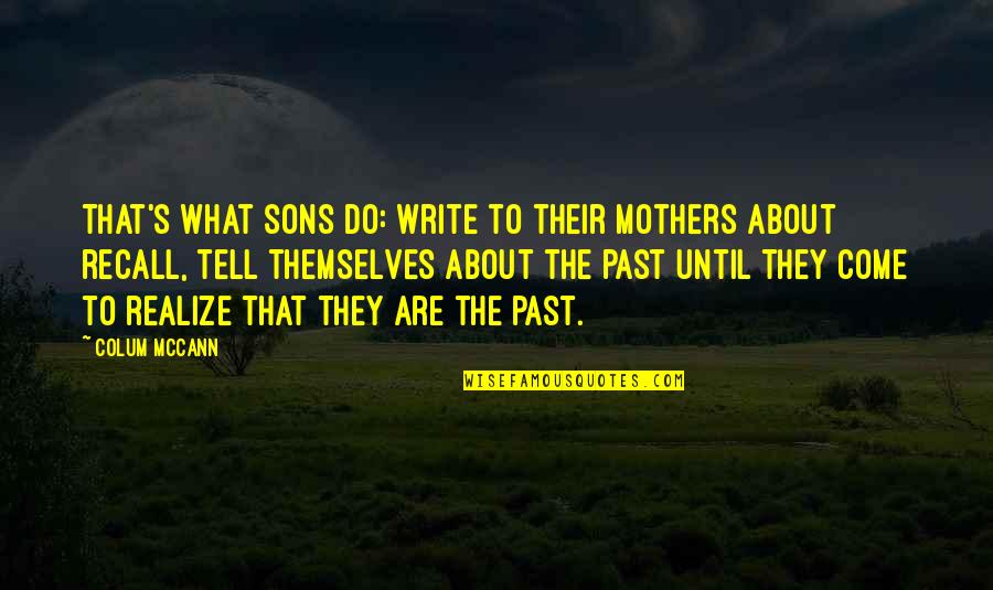 Inuyasha Funny Quotes By Colum McCann: That's what sons do: write to their mothers