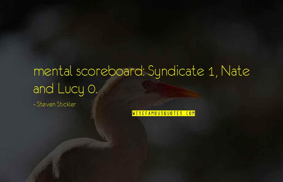 Inuyasha Naraku Quotes By Steven Stickler: mental scoreboard: Syndicate 1, Nate and Lucy 0.