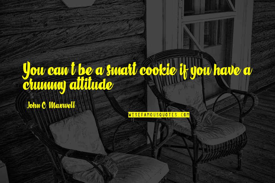 Invenias Trial Quotes By John C. Maxwell: You can't be a smart cookie if you