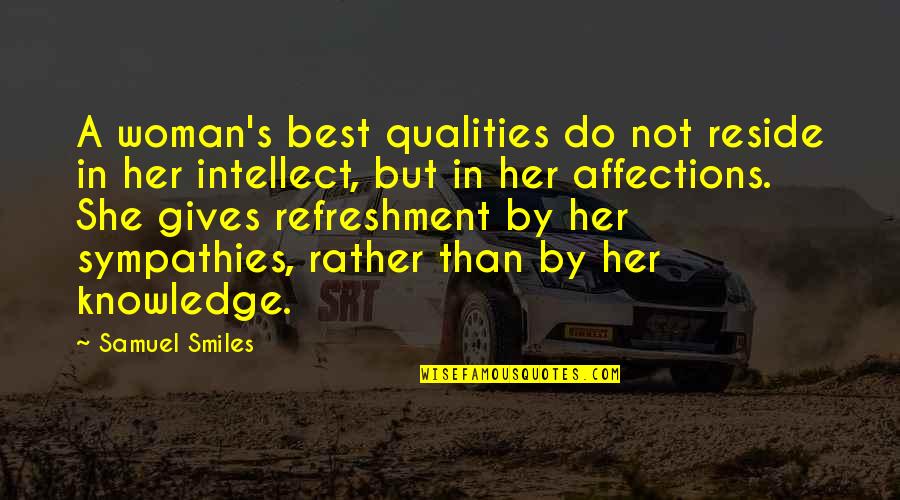 Invenies Latin Quotes By Samuel Smiles: A woman's best qualities do not reside in