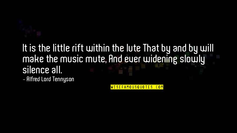 Invent Your World Quotes By Alfred Lord Tennyson: It is the little rift within the lute