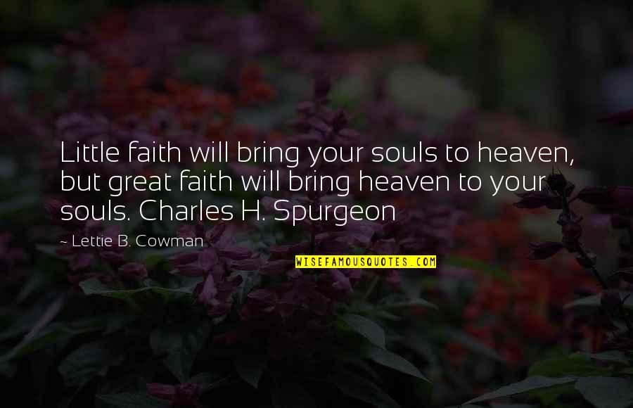 Inventions And Technology Quotes By Lettie B. Cowman: Little faith will bring your souls to heaven,