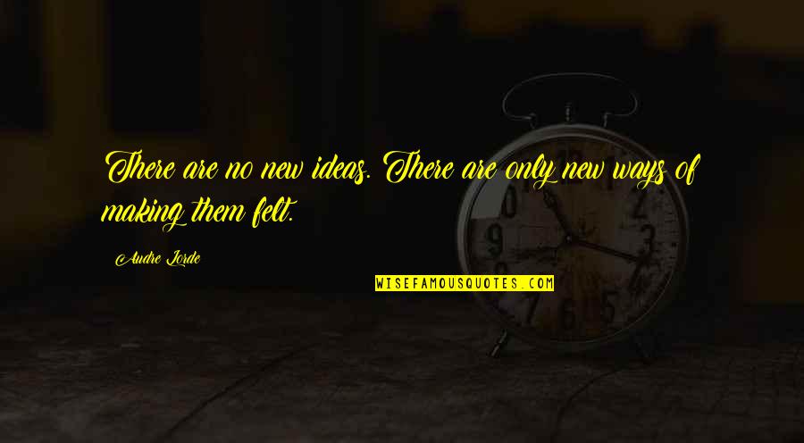 Inverted Picture Quotes By Audre Lorde: There are no new ideas. There are only