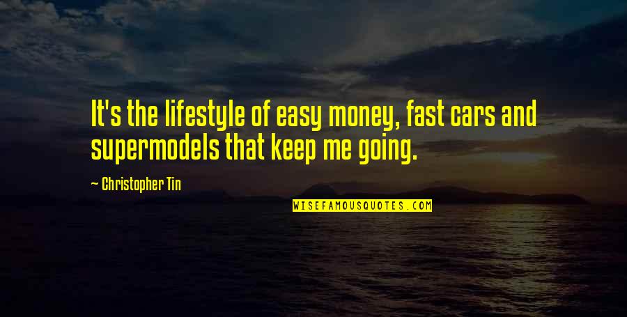 Inveterate Liar Quotes By Christopher Tin: It's the lifestyle of easy money, fast cars