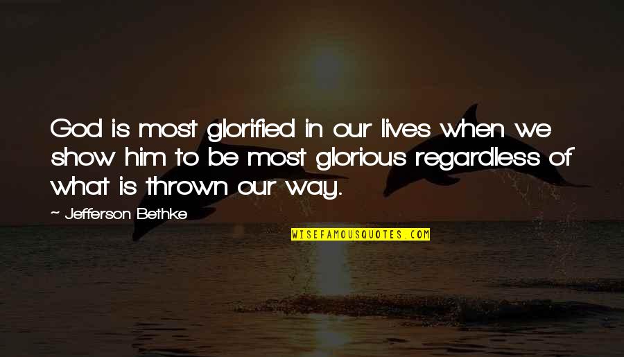 Invista Wilmington Quotes By Jefferson Bethke: God is most glorified in our lives when