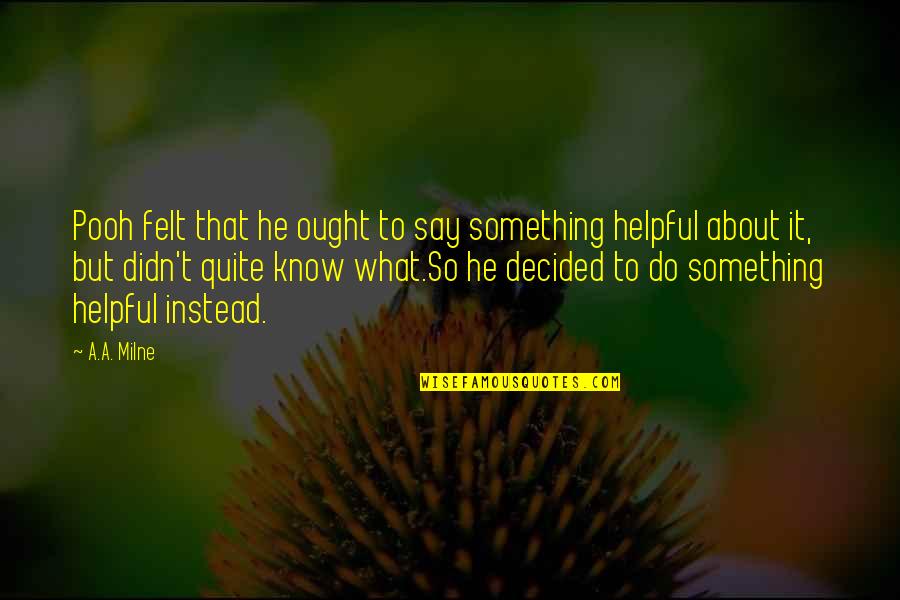 Invulgar Sinonimos Quotes By A.A. Milne: Pooh felt that he ought to say something