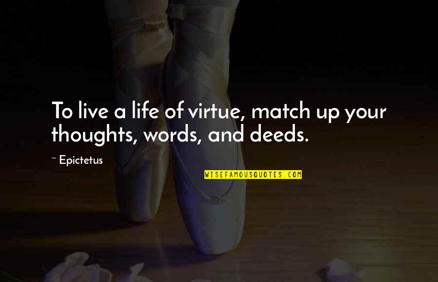 Io Tillett Wright Quotes By Epictetus: To live a life of virtue, match up