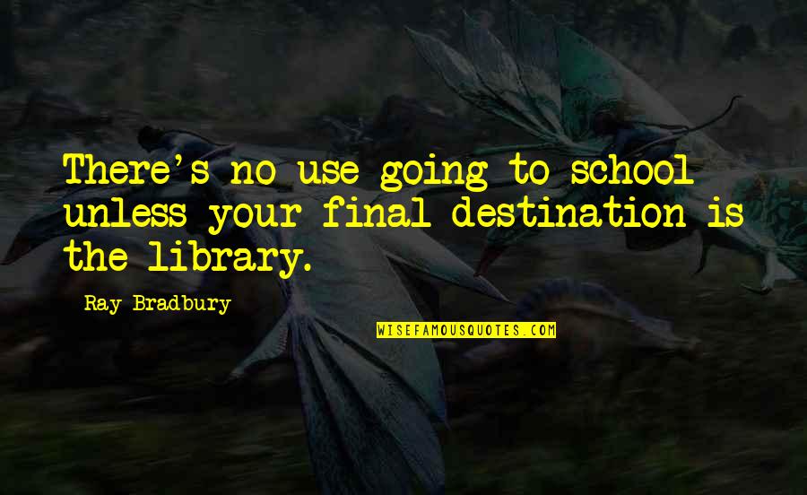 Iofur Raknison Quotes By Ray Bradbury: There's no use going to school unless your