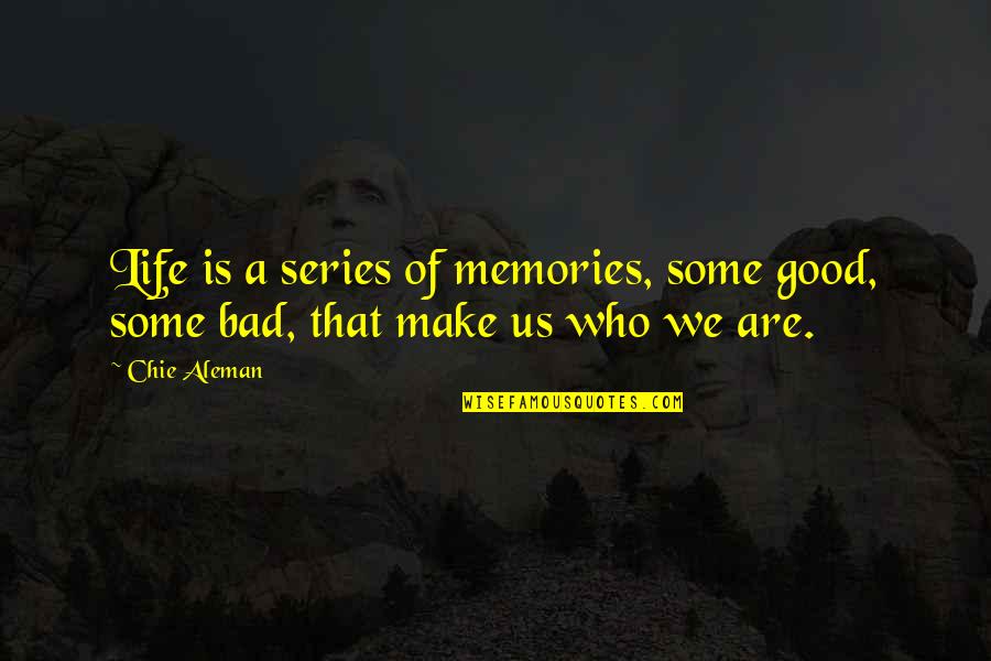 Ipeleng Unsolicited Quotes By Chie Aleman: Life is a series of memories, some good,