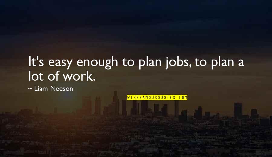 Ipsen Stock Quotes By Liam Neeson: It's easy enough to plan jobs, to plan