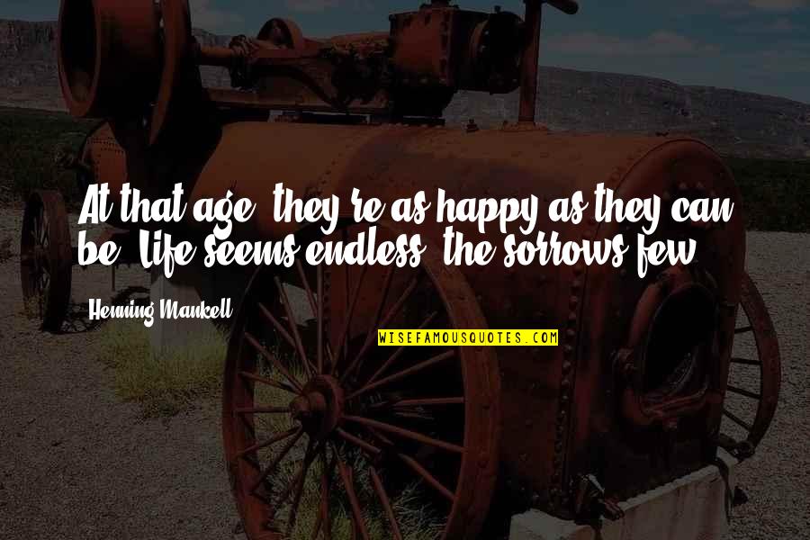 Iralamija Quotes By Henning Mankell: At that age, they're as happy as they